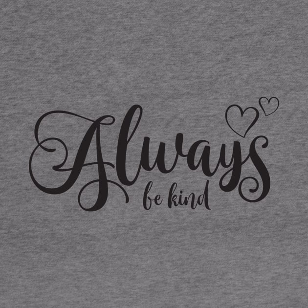 Always be kind by Ombre Dreams